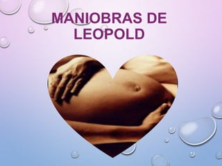 MANIOBRAS DE
LEOPOLD
 