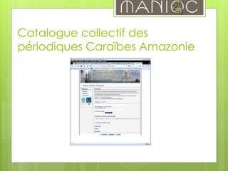 Catalogue collectif des
périodiques Caraïbes Amazonie
 