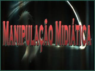 Manipulação Midiática 