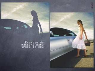 Exemplo de
máscara para
troca de céu
 