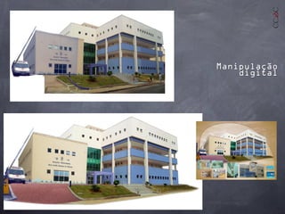 Manipulação
digital
 