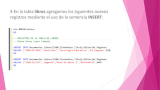 4-En la tabla libros agregamos los siguientes nuevos
registros mediante el uso de la sentencia INSERT: