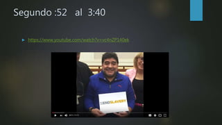Segundo :52 al 3:40
 https://www.youtube.com/watch?v=vc4nZP140ek
 