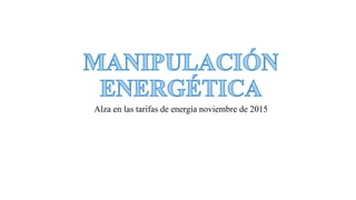Alza en las tarifas de energía noviembre de 2015
Comité Cívico por la defensa del Cesar.
 