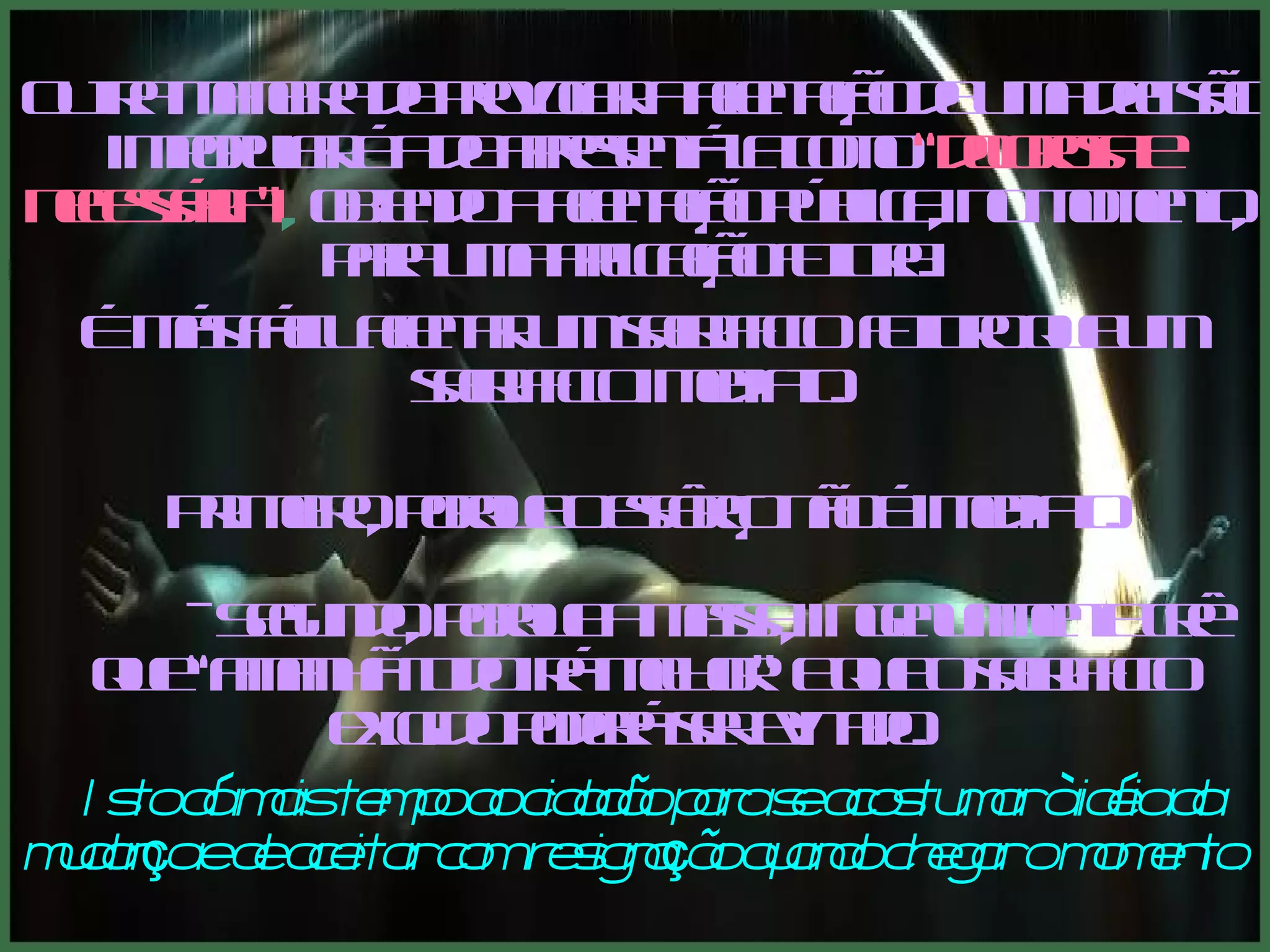 Outra maneira de provocar a aceitação de uma decisão impopular é a de apresentá-la como  “dolorosa e necessária” ,  obtendo a aceitação pública, no momento, para uma aplicação futura.   É más fácil aceitar um sacrificio  futuro que um sacrificio imediato.    Primeiro, porque o esfôrço não é imediato.   - Segundo, porque a massa, ingenuamente crê que “amanhã tudo irá melhor” e que o sacrificio exigido poderá ser evitado.   Isto dá mais tempo ao cidadão para se acostumar à idéia da mudança e de aceitar com resignação quando chegar o momento.  