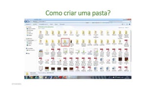 Como criar uma pasta?
07/10/2021
 