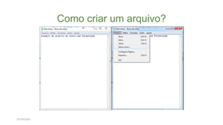 Como criar um arquivo?
07/10/2021
 