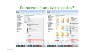 Como excluir arquivos e pastas?
07/10/2021
 