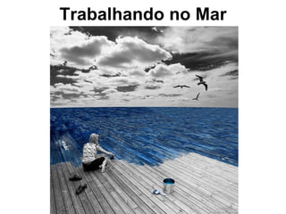 Trabalhando no Mar 