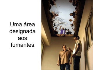 Uma área designada aos fumantes 