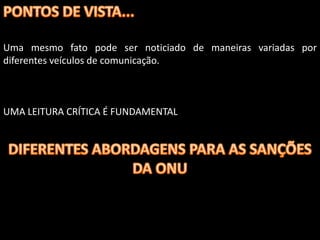 Uma mesmo fato pode ser noticiado de maneiras variadas por
diferentes veículos de comunicação.



UMA LEITURA CRÍTICA É FUNDAMENTAL
 