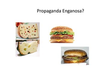 Propaganda Enganosa?
 