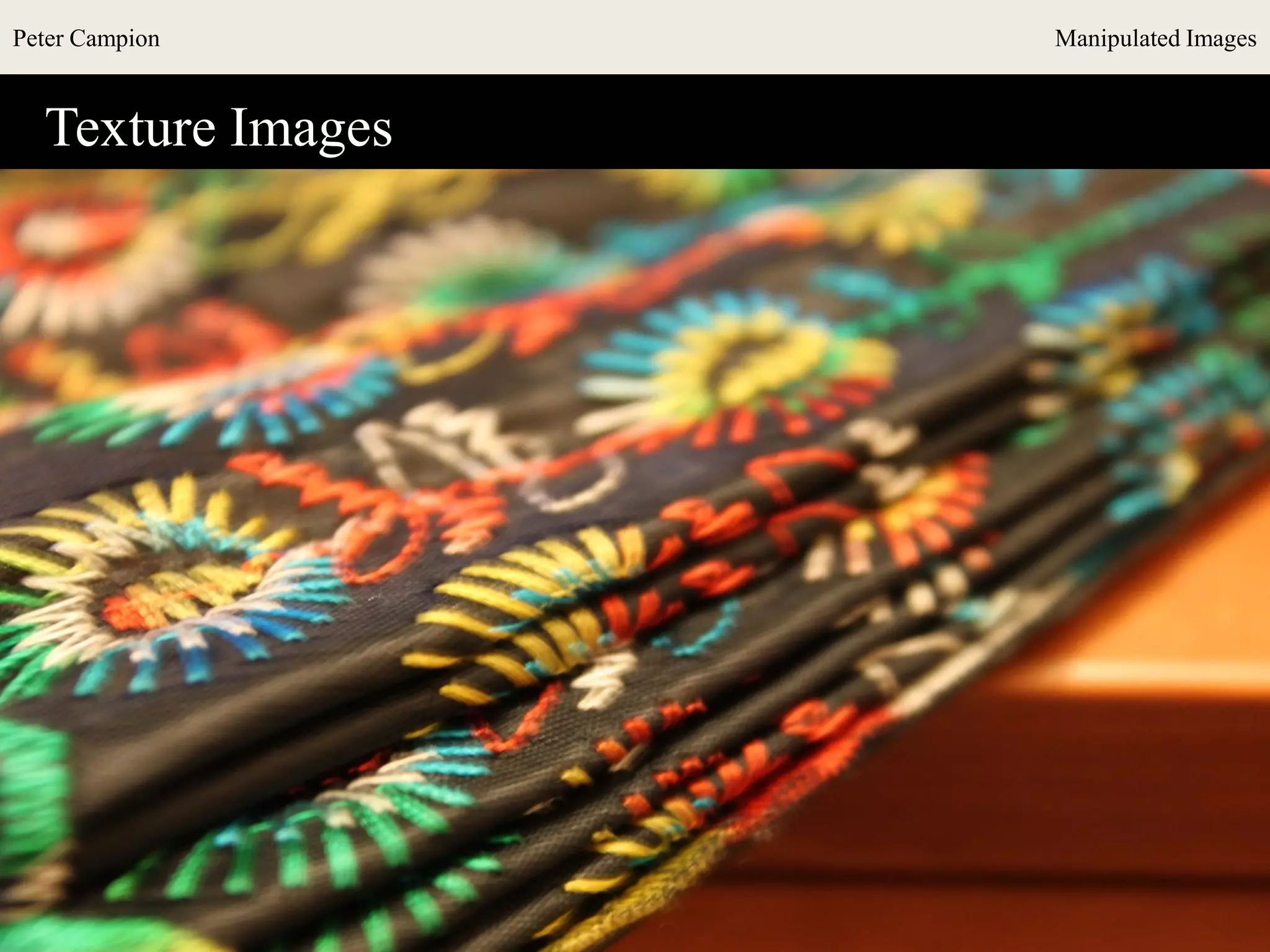 Peter Campion Manipulated Images
Texture Images
 