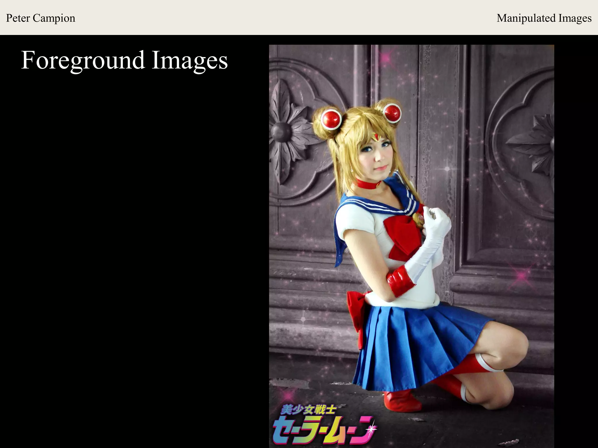 Peter Campion Manipulated Images
Foreground Images
 