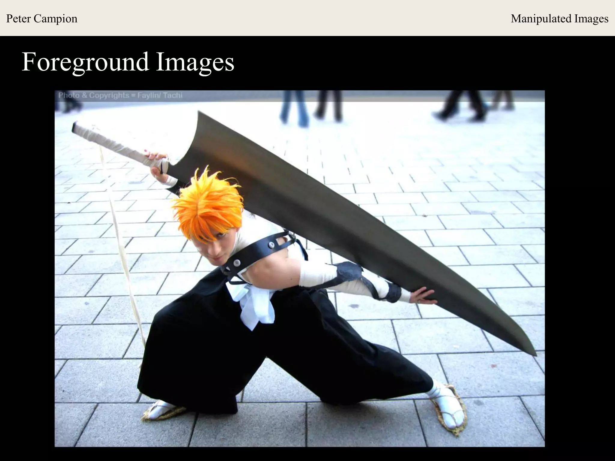 Peter Campion Manipulated Images
Foreground Images
 