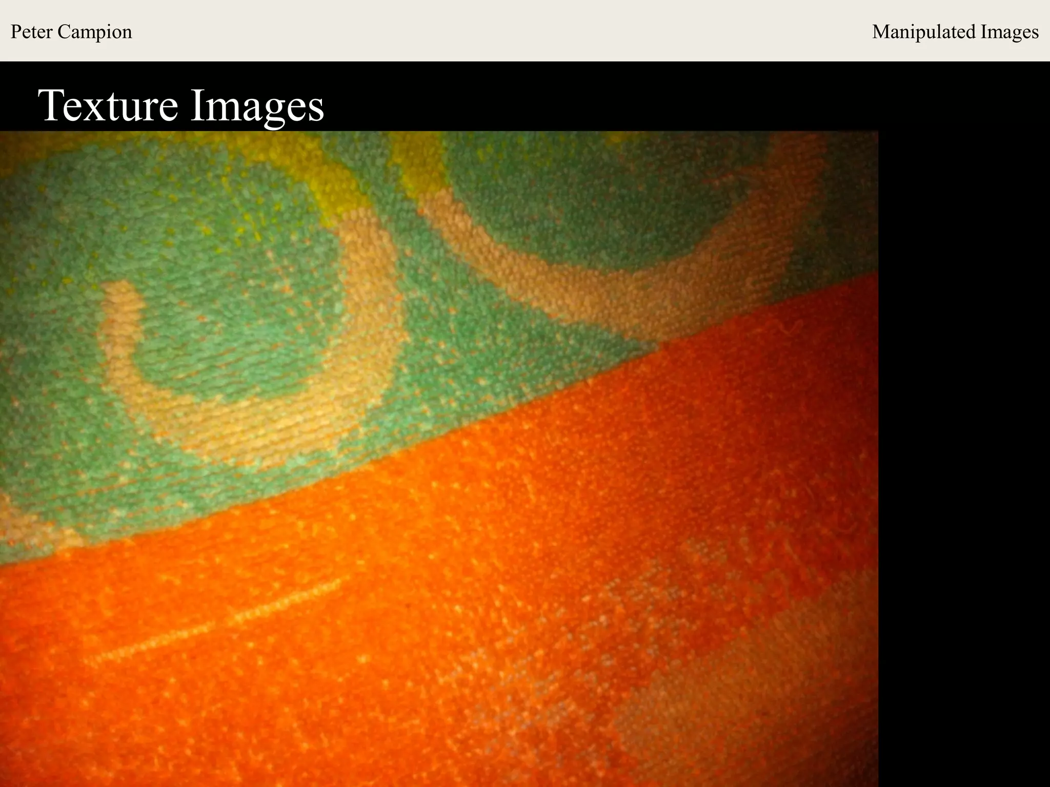 Peter Campion Manipulated Images
Texture Images
 