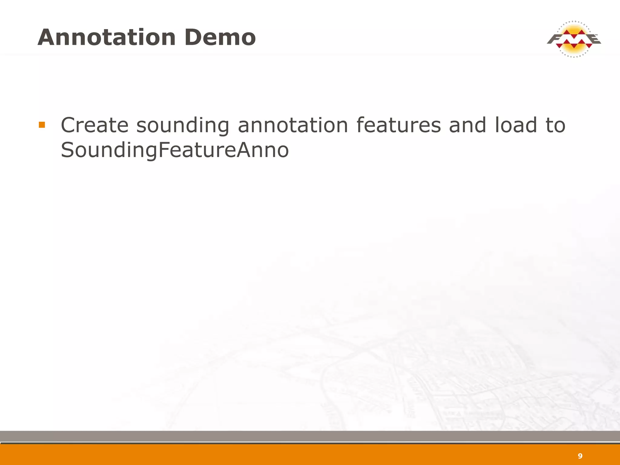 Annotation Demo


 Create sounding annotation features and load to
  SoundingFeatureAnno




                                                    10
 