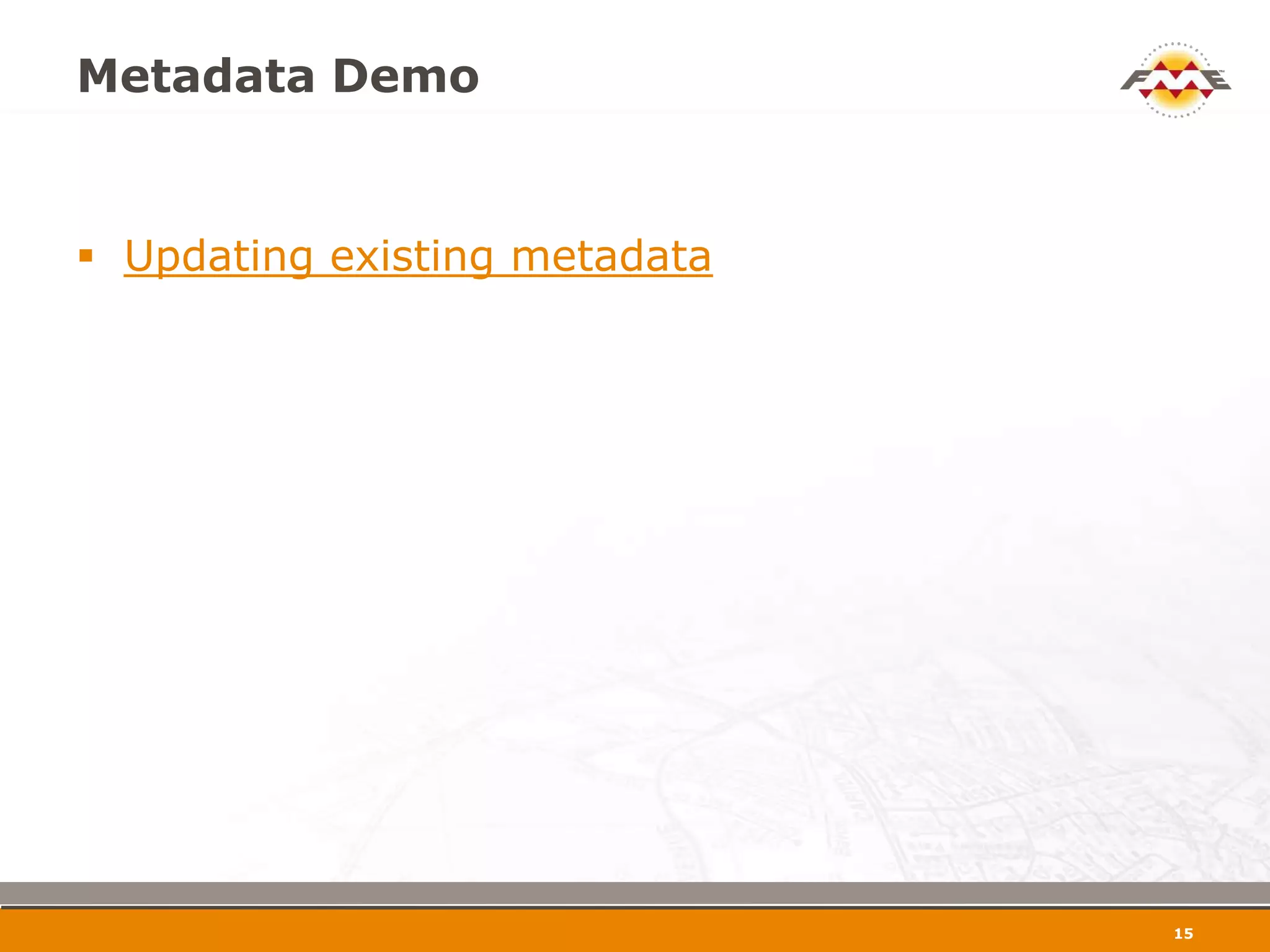 Metadata Demo


 Updating existing metadata




                               16
 