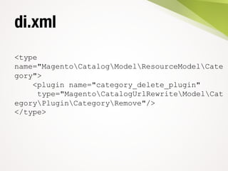 di.xml
<type
name="MagentoCatalogModelResourceModelCate
gory">
<plugin name="category_delete_plugin"
type="MagentoCatalogUrlRewriteModelCat
egoryPluginCategoryRemove"/>
</type>
 