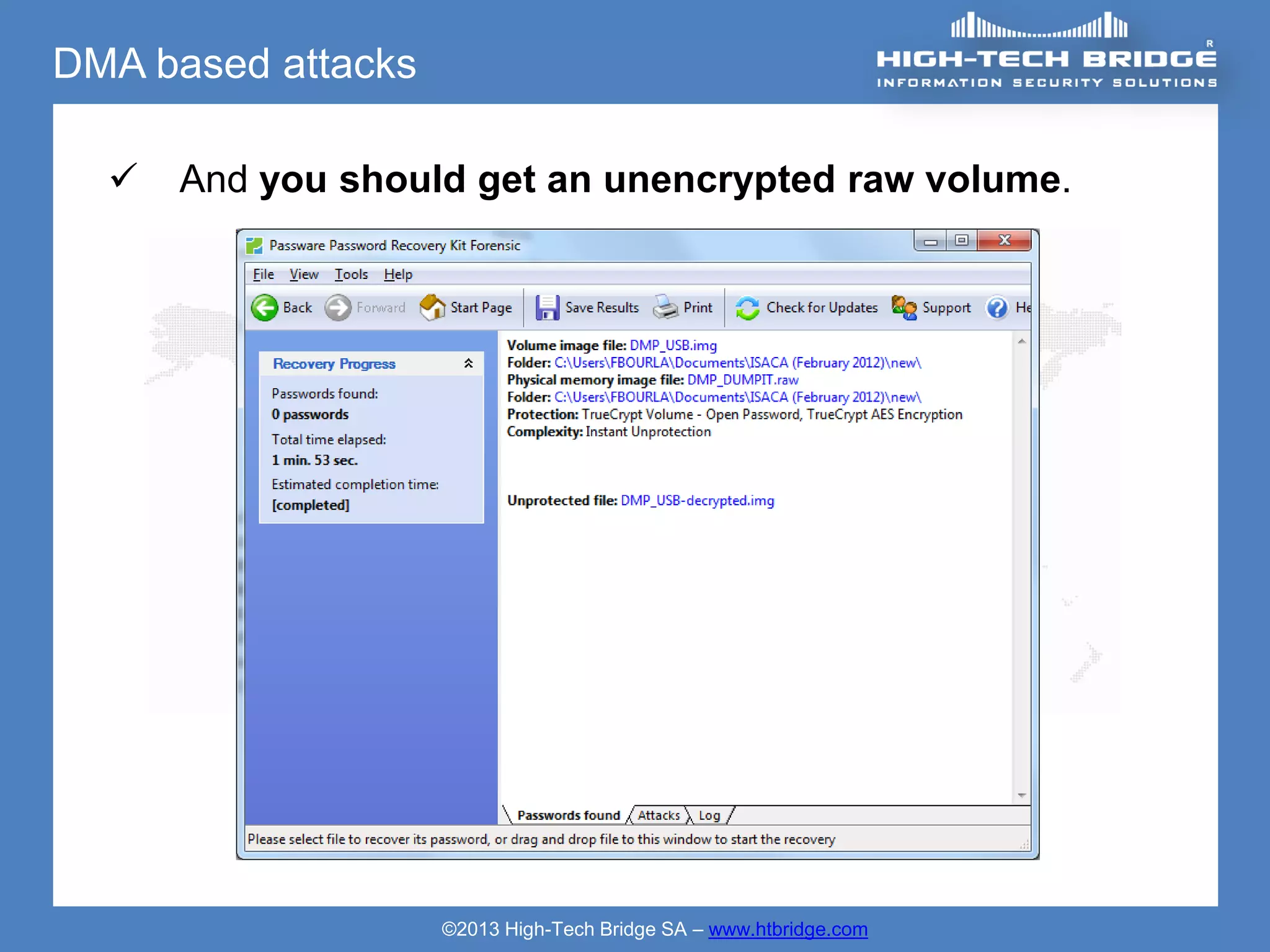 DMA based attacks

     And you should get an unencrypted raw volume.




                    ©2013 High-Tech Bridge SA – www.htbridge.com
 