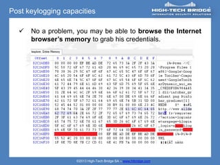 Post keylogging capacities

     No a problem, you may be able to browse the Internet
      browser’s memory to grab his credentials.




                    ©2013 High-Tech Bridge SA – www.htbridge.com
 