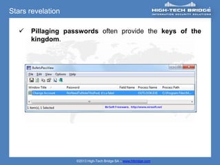Stars revelation

      Pillaging passwords often provide the keys of the
       kingdom.




                    ©2013 High-Tech Bridge SA – www.htbridge.com
 
