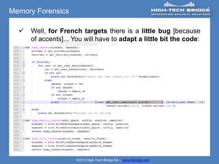 Memory Forensics

     Well, for French targets there is a little bug [because
      of accents]... You will have to adapt a little bit the code:




                      ©2013 High-Tech Bridge SA – www.htbridge.com
 