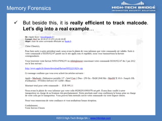 Memory Forensics

     But beside this, it is really efficient to track malcode.
      Let’s dig into a real example…




                     ©2013 High-Tech Bridge SA – www.htbridge.com
 