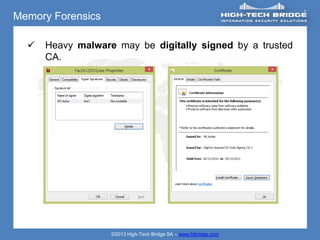 Memory Forensics

     Heavy malware may be digitally signed by a trusted
      CA.




                   ©2013 High-Tech Bridge SA – www.htbridge.com
 