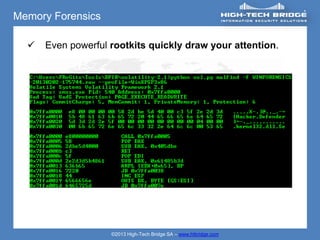 Memory Forensics

     Even powerful rootkits quickly draw your attention.




                    ©2013 High-Tech Bridge SA – www.htbridge.com
 