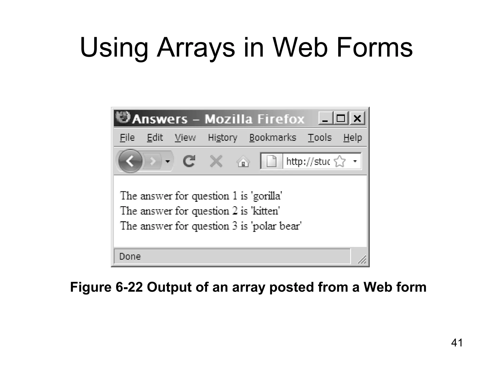 Using Arrays in Web Forms 41 Figure 6-22 Output of an array posted from a Web form 