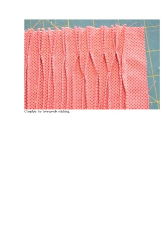 Complete the honeycomb stitching.
 