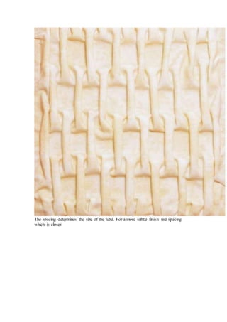 The spacing determines the size of the tube. For a more subtle finish use spacing
which is closer.
 