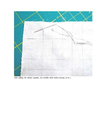 After pulling the stitches together, do a double stitch before moving on to c.
 