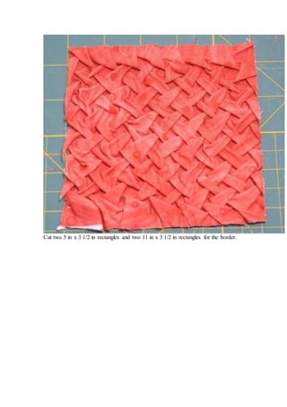 Cut two 5 in x 3 1/2 in rectangles and two 11 in x 3 1/2 in rectangles for the border.
 