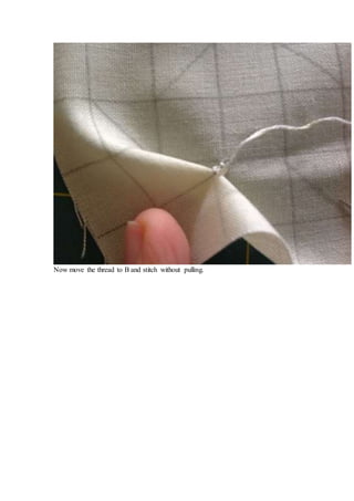 Then stitch along each of the lines on the sides making sure the tucks face the
opposite direction.
 