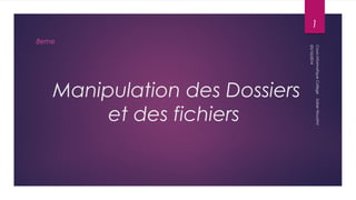Manipulation des Dossiers 
et des fichiers 
8eme 
1 
05/10/2014 
Cours informatique College Saber Houatmi 
 