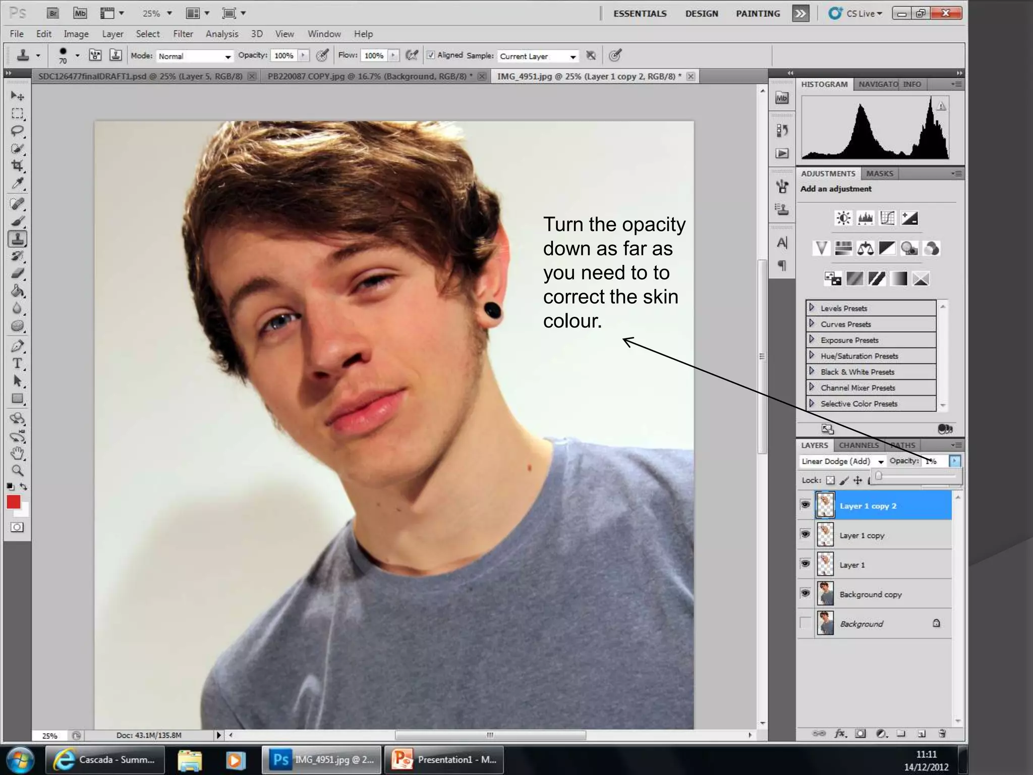Turn the opacity
down as far as
you need to to
correct the skin
colour.
 