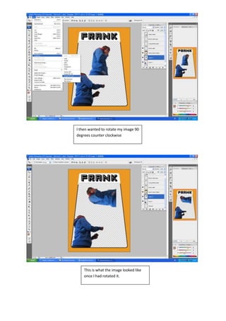 I then wanted to rotate my image 90
degrees counter clockwise




    This is what the image looked like
    once I had rotated it.
 