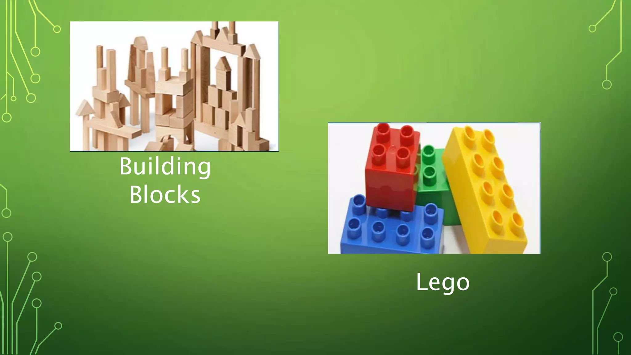 Building
Blocks
Lego
 