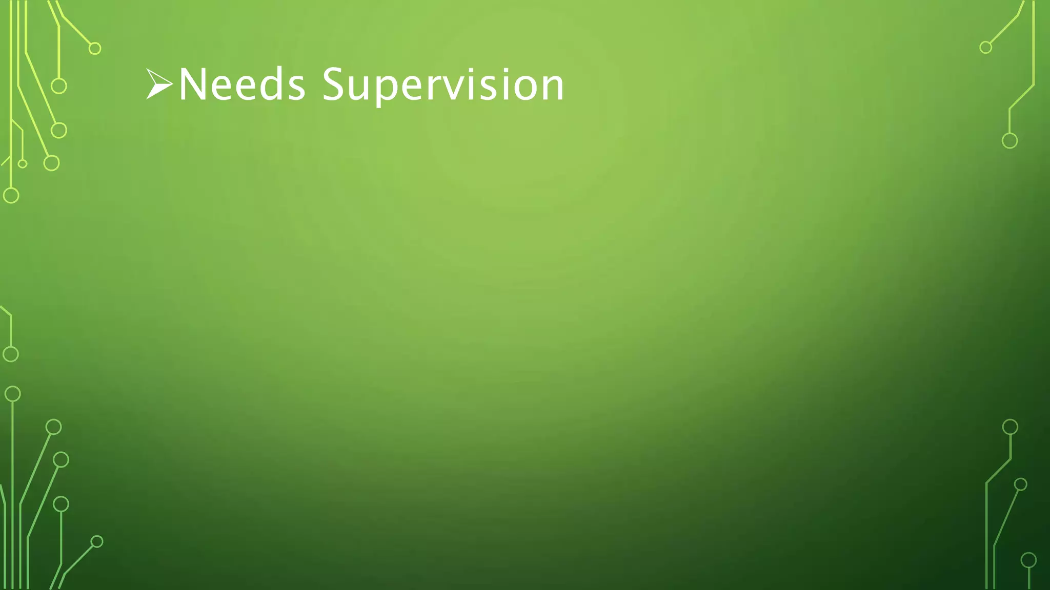 Needs Supervision
 