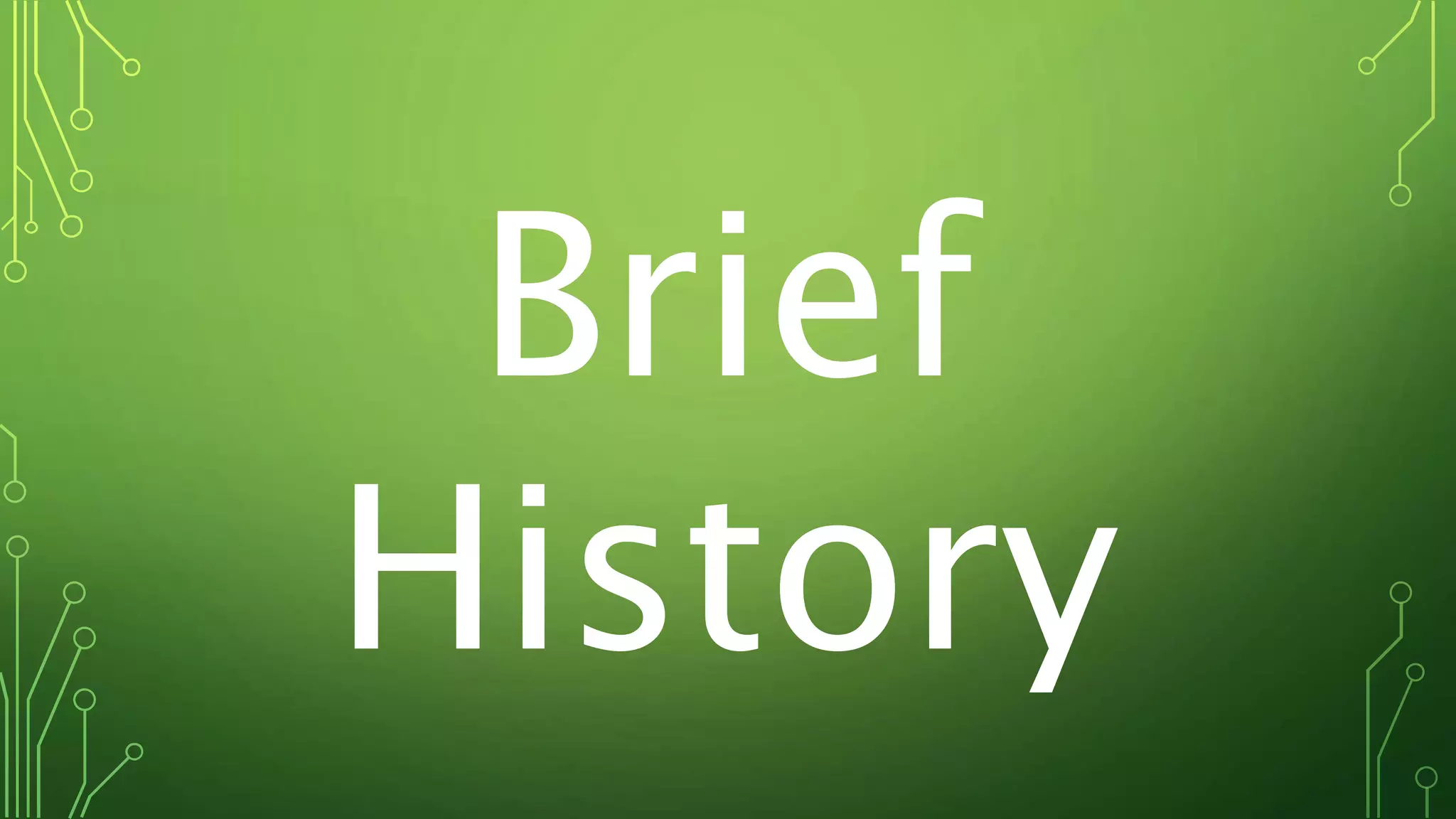 Brief
History
 
