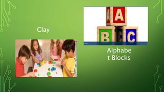 Clay
Alphabe
t Blocks
 