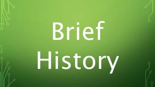 Brief
History
 
