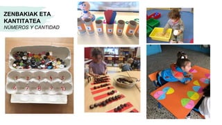 ZENBAKIAK ETA
KANTITATEA
NÚMEROS Y CANTIDAD
 