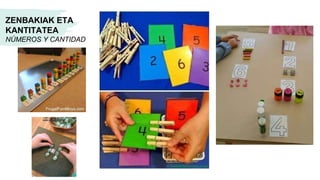 ZENBAKIAK ETA
KANTITATEA
NÚMEROS Y CANTIDAD
 