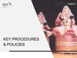 MANIPUR
KEY PROCEDURES
& POLICIES
 