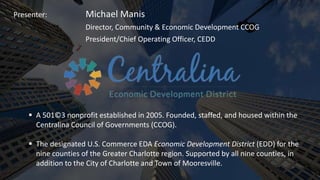 Presenter: Michael Manis
Director, Community & Economic Development CCOG
President/Chief Operating Officer, CEDD
 A 501©3...