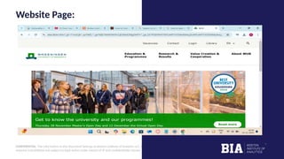 CONFIDENTIAL: The information in this document belongs to Boston Institute of Analytics LLC. Any unauthorized sharing of this
material is prohibited and subject to legal action under breach of IP and confidentiality clauses.
Website Page:
 