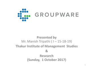 Presented by
Mr. Manish Tripathi ( I – 15-18-19)
Thakur Institute of Management Studies
&
Research
(Sunday, 1 October 2017)
1
 
